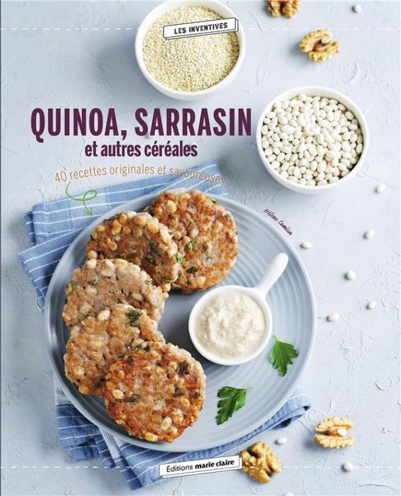 Emprunter Quinoa, sarrasin, millet... Cuisinez les céréales sous toutes leurs formes ! livre