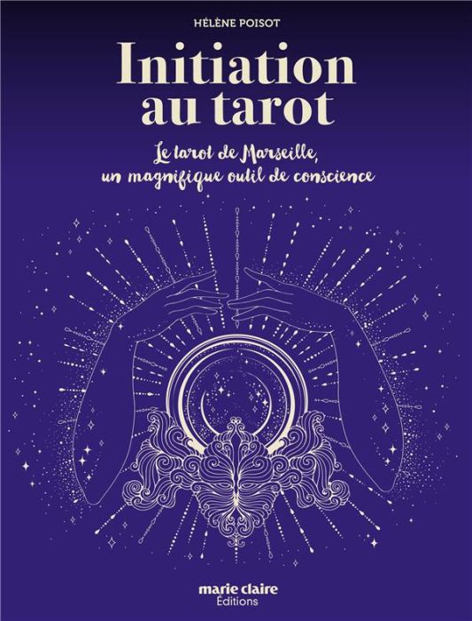 Emprunter Initiation au Tarot. Le Tarot de Marseille, un magnifique outil de conscience livre