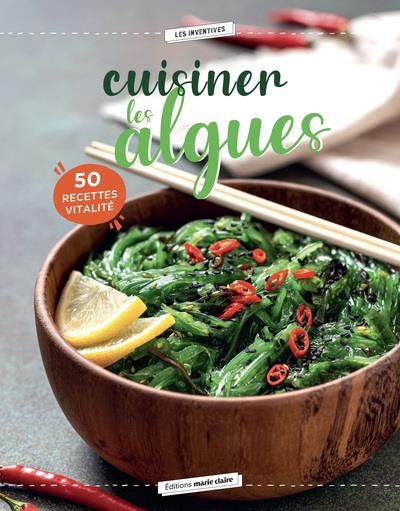 Emprunter Cuisiner les algues. 50 recettes végétariennes pour vous faire adorer les algues alimentaires ! livre