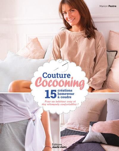 Emprunter Couture cocooning. 15 créations homewear à coudre - Pour un intérieur cosy et des vêtements conforta livre