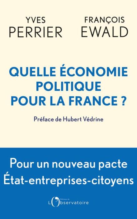Emprunter Quelle économie politique pour la France ? Pour un nouveau pacte entre l'Etat, les entreprises et le livre