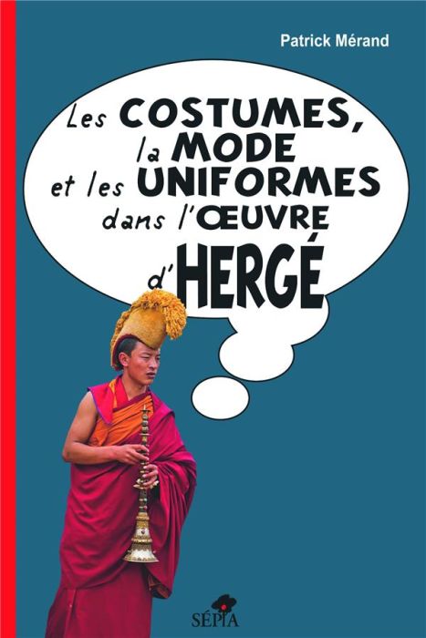 Emprunter Les costumes, la mode et les uniformes dans l'oeuvre d'Hergé livre