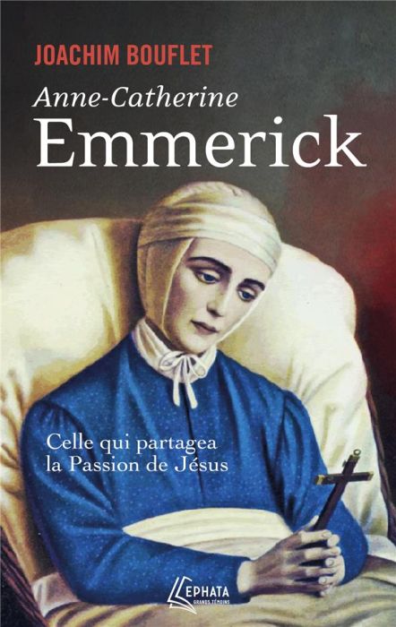 Emprunter Anne-Catherine Emmerich. Celle qui partagea la Passion de Jésus livre