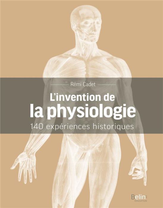 Emprunter L'invention de la physiologie. 140 expériences historiques livre