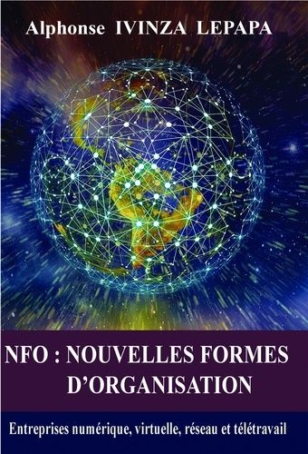 Emprunter NFO, Nouvelles Formes d'Organisation. Entreprises numérique, virtuelle, réseau et télétravail livre