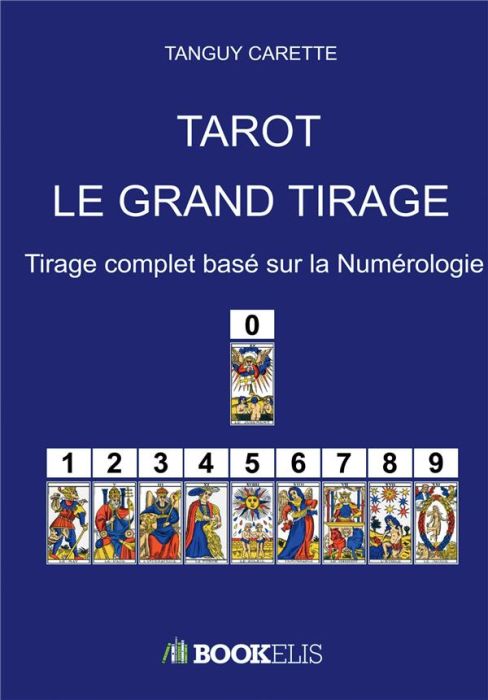 Emprunter TAROT : LE GRAND TIRAGE - TIRAGE COMPLET BASE SUR LA NUMEROLOGIE livre