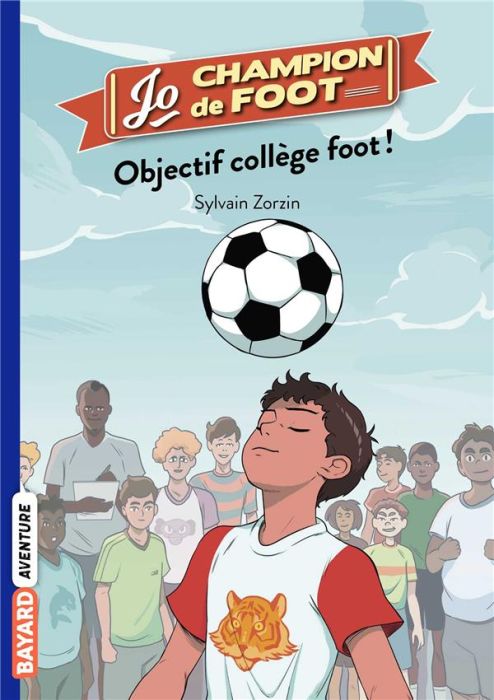 Emprunter Jo, champion de foot Tome 6 : Objectif collège foot ! livre