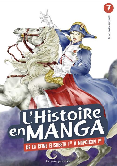 Emprunter L'histoire en manga Tome 7 : De la reine Elisabeth 1re à Napoléon 1er livre