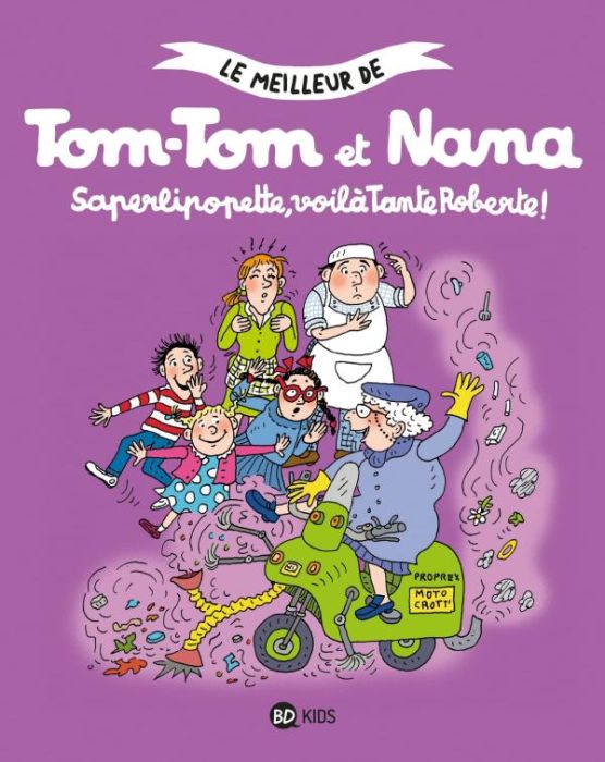 Emprunter Le meilleur de Tom-Tom et Nana : Saperlipopette, voilà Tante Roberte ! livre
