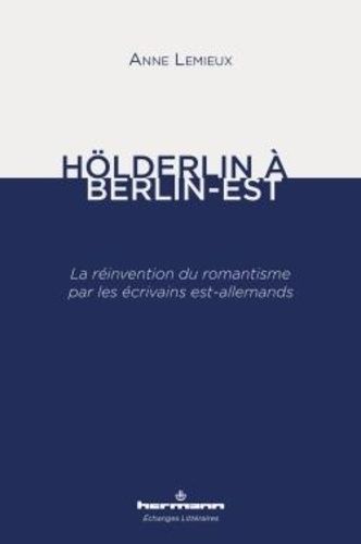 Emprunter Hölderlin à Berlin-Est. La réinvention du romantisme par les écrivains est-allemands livre
