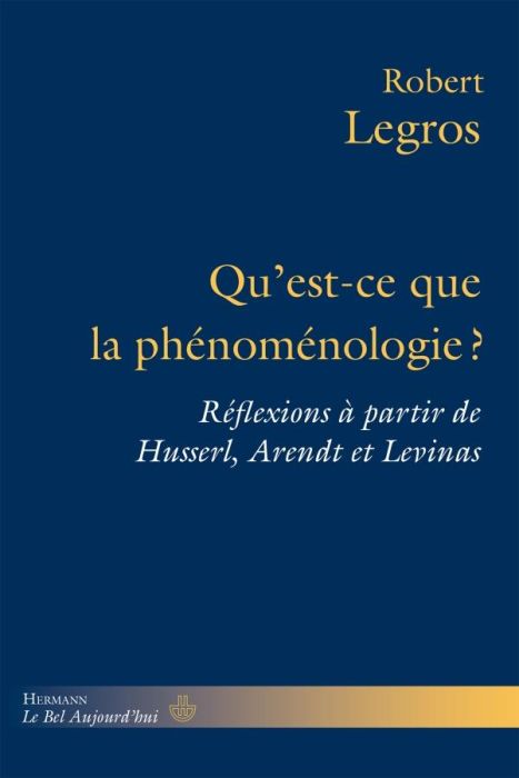 Emprunter Qu'est-ce que la phénoménologie ? Réflexions à partir de Husserl, Arendt et Levinas livre