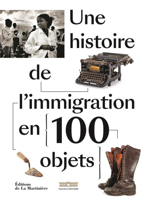 Emprunter Une histoire de l'immigration en 100 objets livre