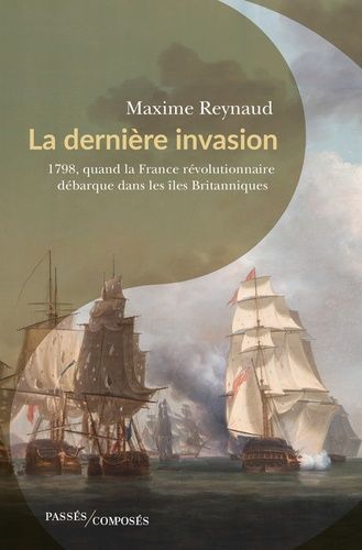 Emprunter La dernière invasion. 1798, quand la France révolutionnaire débarque dans les îles Britanniques livre