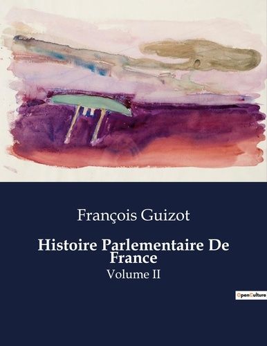 Emprunter Histoire Parlementaire De France. Volume II livre