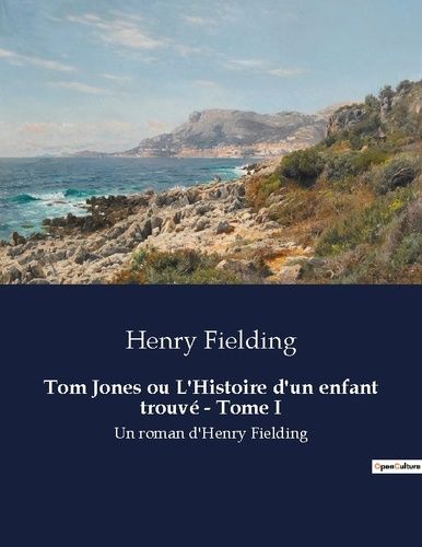 Emprunter Tom Jones ou L'Histoire d'un enfant trouvé - Tome I. Un roman d'Henry Fielding livre