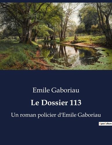 Emprunter Le Dossier 113. Un roman policier d'Emile Gaboriau livre