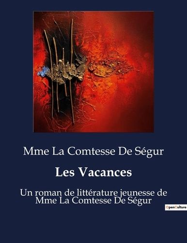 Emprunter Les Vacances. Un roman de littérature jeunesse de Mme La Comtesse De Ségur livre