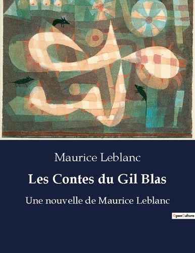 Emprunter Les Contes du Gil Blas. Une nouvelle de Maurice Leblanc livre