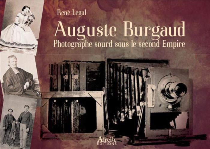 Emprunter AUGUSTE BURGAUD - PHOTOGRAPHE SOURD SOUS LE SECOND EMPIRE livre