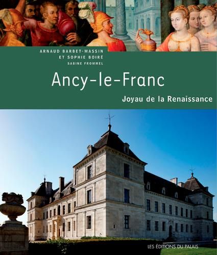 Emprunter Ancy-le-Franc : joyau de la Renaissance livre