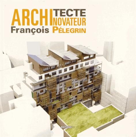 Emprunter François Pélegrin architecte novateur livre