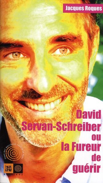 Emprunter David Servan-Schreiber ou la Fureur de guérir livre