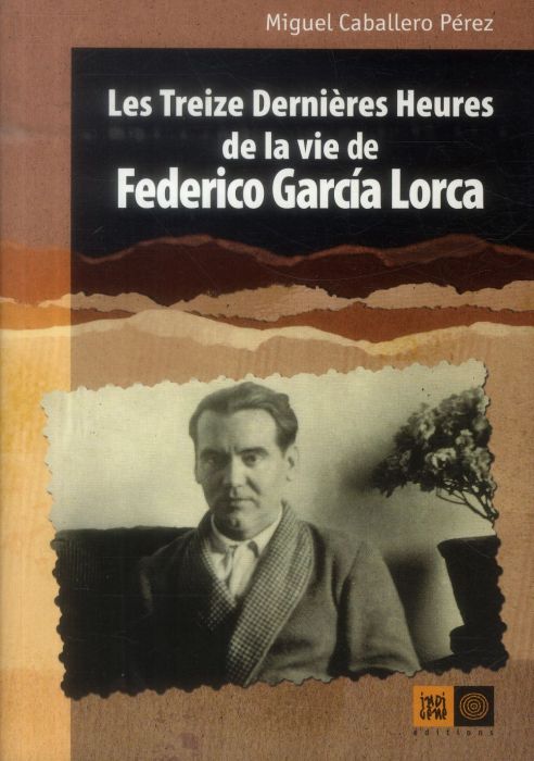 Emprunter Les treize dernières heures de la vie de Federico Garcia Lorca livre