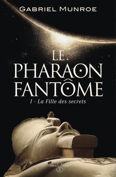 Emprunter Le Pharaon fantôme/01/La Fille des secrets livre