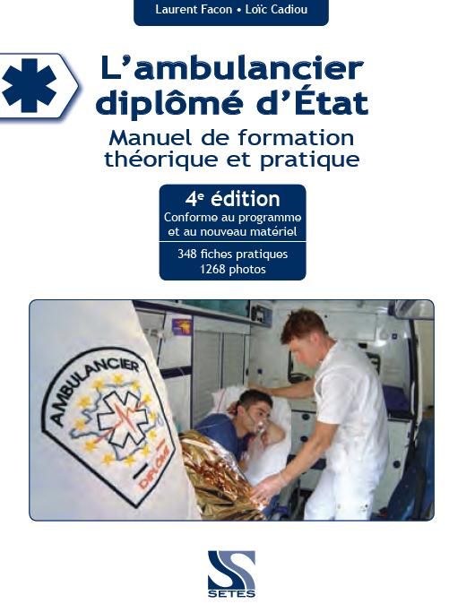 Emprunter L'ambulancier diplômé d'Etat. Manuel de formation théorique et pratique, 4e édition livre