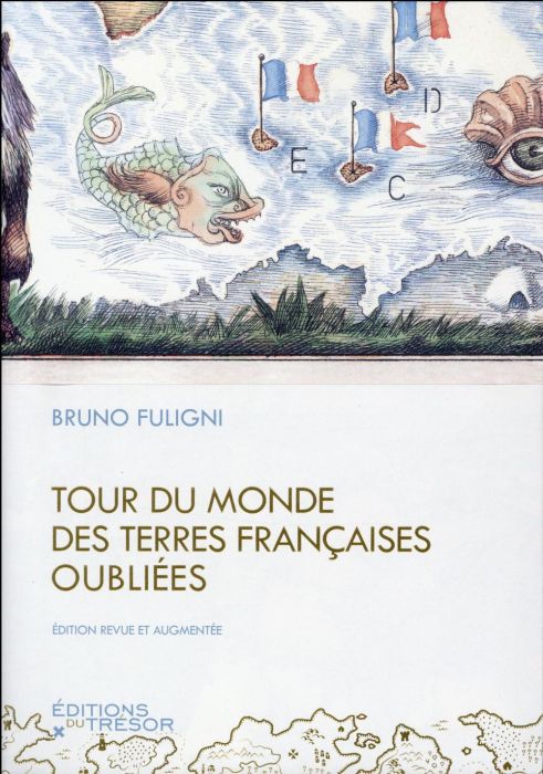 Emprunter Tour du monde des terres françaises oubliées. Edition revue et augmentée livre