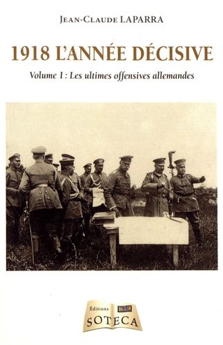 Emprunter 1918 l'année décisive. Volume 1, Les ultimes offensives allemandes livre