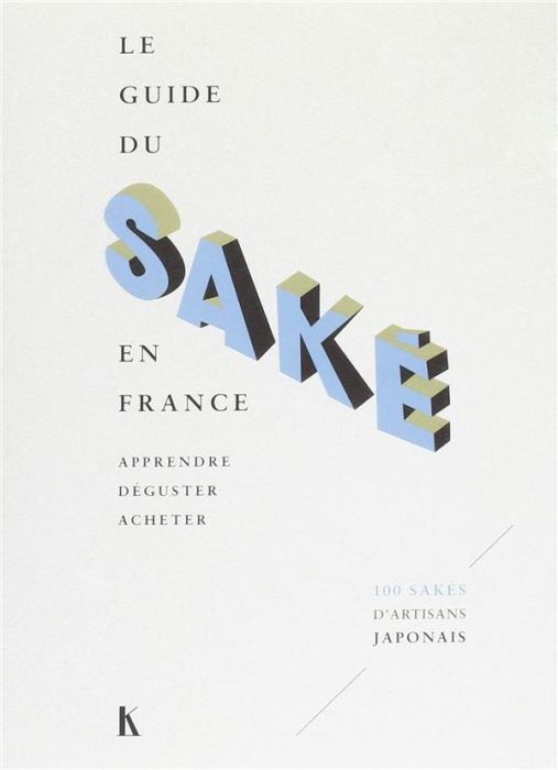 Emprunter Le guide du saké en France. Apprendre, déguster, acheter livre