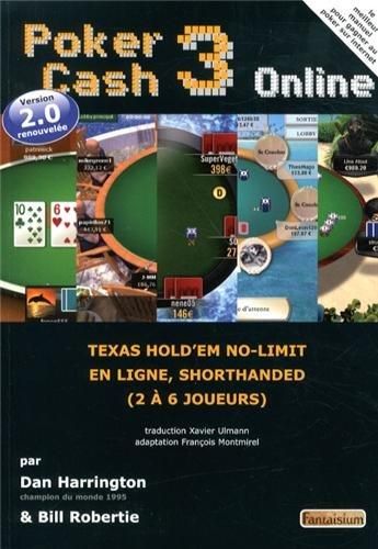 Emprunter Poker Cash 3 Online. Texas Hold'em no-limit en ligne, shortanded (2 à 6 joueurs) livre
