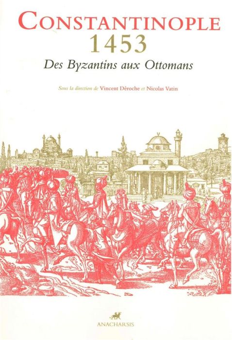 Emprunter Constantinople 1453. Des Byzantins aux Ottomans - Textes et documents livre