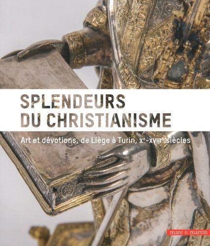 Emprunter Splendeurs du christianisme. Arts et dévotions, de Liège à Turin, Xe-XVIIIe siècles livre