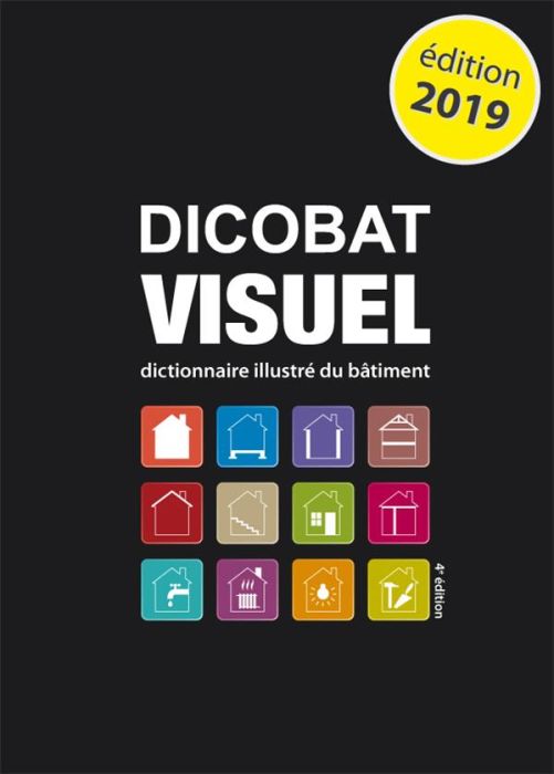 Emprunter Dicobat visuel. Dictionnaire illustré du bâtiment, 4e édition revue et augmentée livre