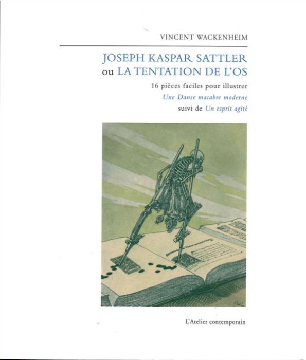 Emprunter Joseph Kaspar Sattler ou la tentation de l'os. 16 pièces faciles pour illustrer Une danse macabre su livre