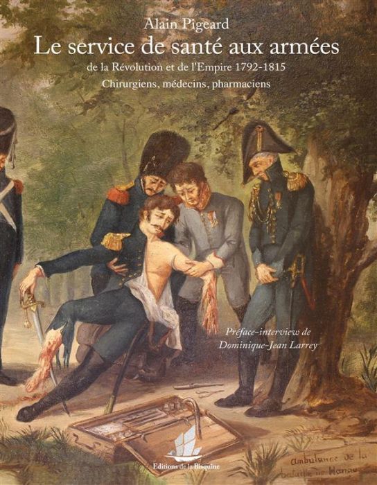 Emprunter Le service de santé aux armées de la Révolution et de l'Empire (1792-1815). Chirurgiens, médecins, p livre