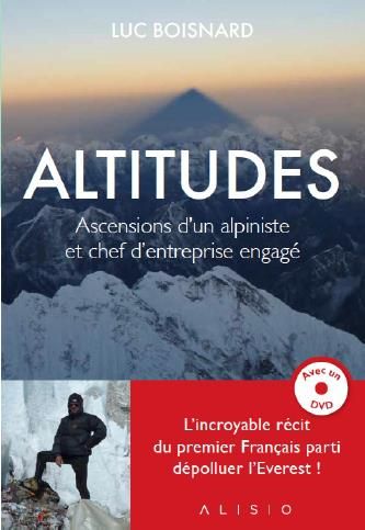 Emprunter Altitudes. Ascensions d'un alpiniste et chef d'entreprise engagé, avec 1 DVD livre
