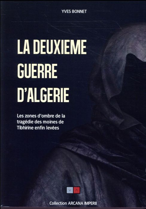 Emprunter La deuxième guerre d'Algérie. Les zones d'ombres de la tragédie des moines de Tibhirine enfin levées livre