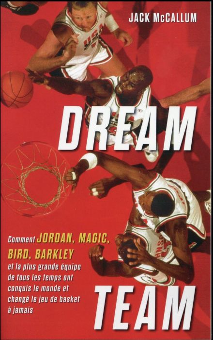Emprunter Dream Team. Comment Jordan, Magic, Bird, Barkley et la plus grande équipe de tous les temps ont conq livre