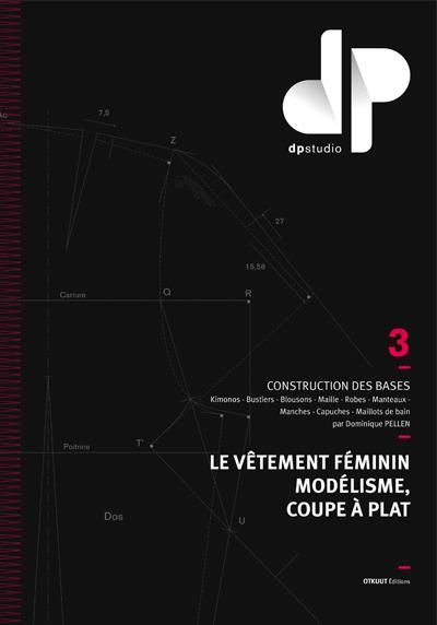 Emprunter LE VETEMENT FEMININ, MODELISME, COUPE A PLAT - TOME 3 - CONSTRUCTION DES BASES : KIMONOS, BUSTIERS, livre