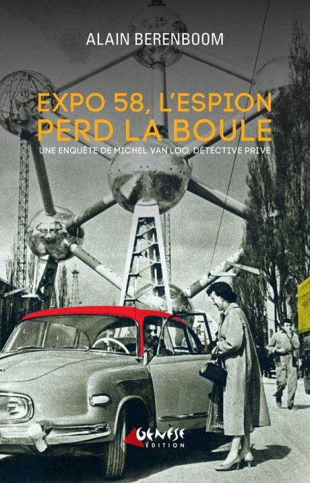 Emprunter Expo 58, l'espion perd la boule. Une enquête de Michel Van Loo, détective privé livre