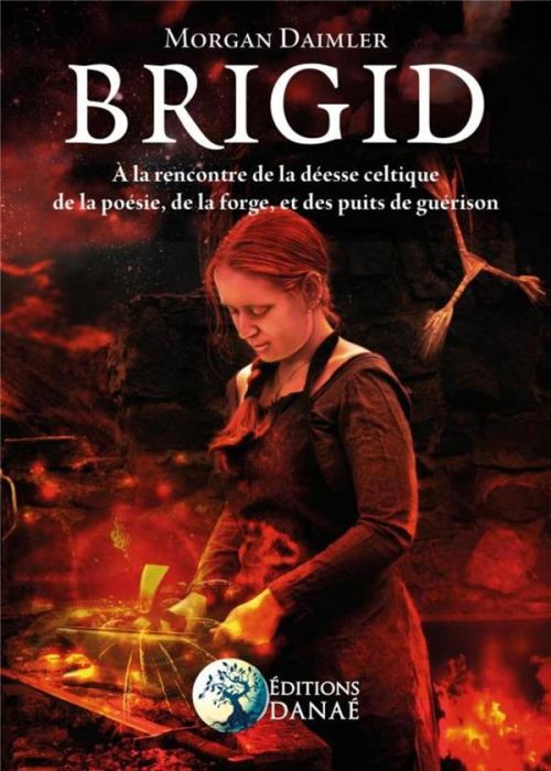Emprunter Brigid. A la rencontre de la déesse celtique de la poésie, de la forge et des puits de guérison livre