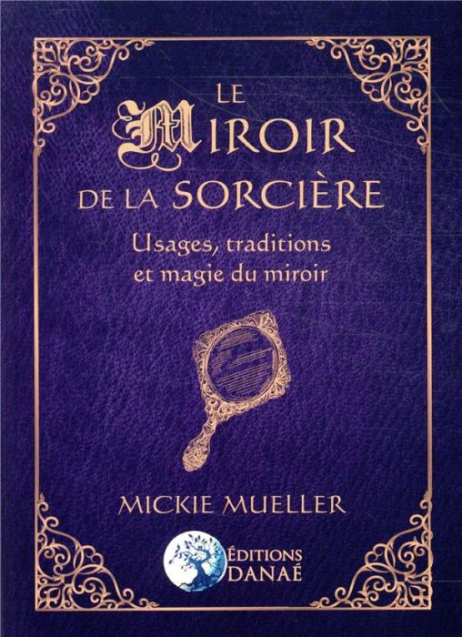 Emprunter Le miroir de la sorcière. Usages, traditions et magie du miroir livre