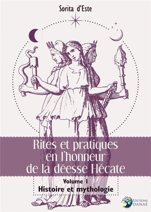 Emprunter Rites et pratiques en l'honneur de la déesse Hécate. Volume 1, Histoire et mythologie livre