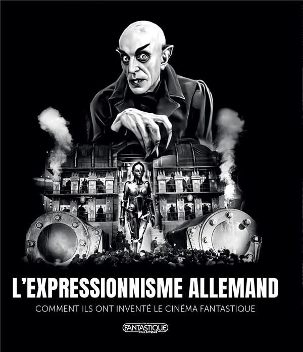Emprunter L'expressionnisme allemand. Comment ils ont inventé le cinéma fantastique, Edition livre