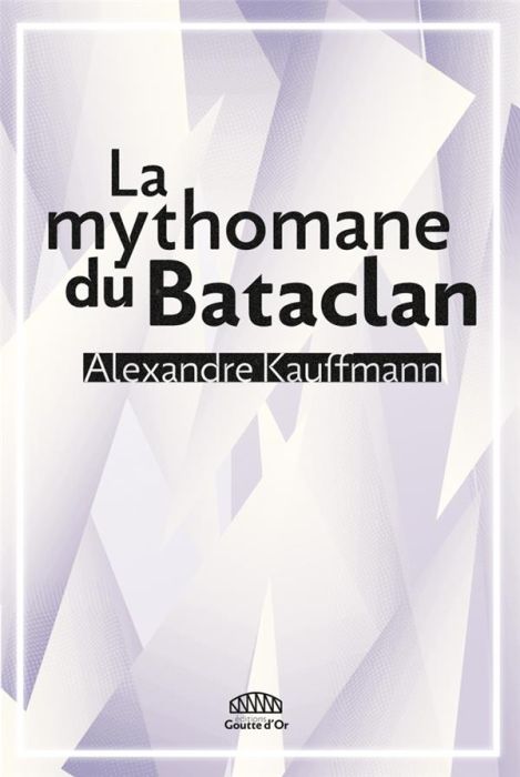 Emprunter La mythomane du Bataclan livre