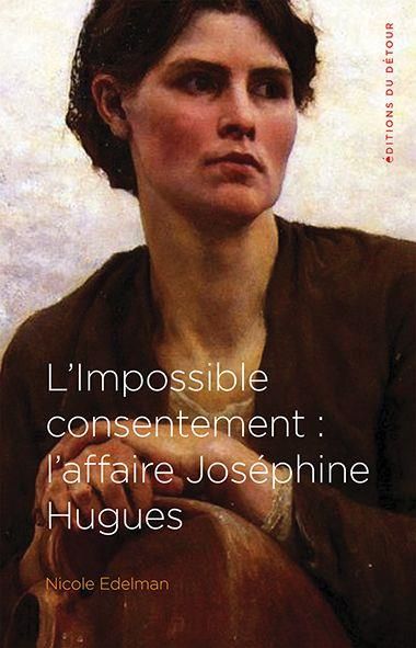 Emprunter L'impossible consentement : l?affaire Joséphine Hugues livre