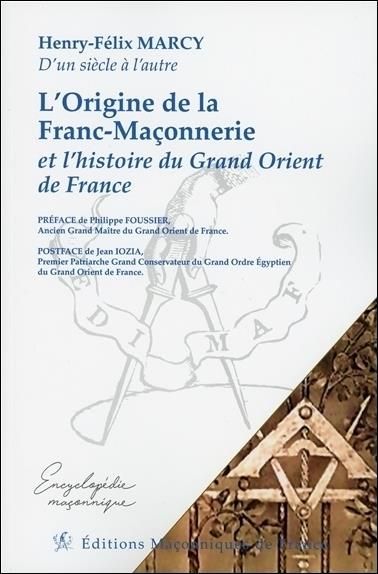 Emprunter L'origine de la Franc Maçonnerie et l'histoire du Grand Orient de France livre
